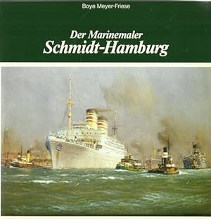 Der Marinemaler Robert Schmidt-Hamburg (anlässl. d. Ausstellungen im 100. Geburtsjahr d. Malers, ...