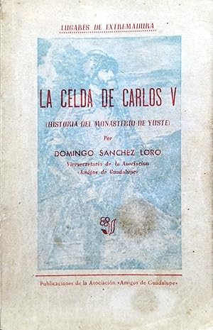 Imagen del vendedor de LA CELDA DE CARLOS V (HISTORIA DEL MONASTERIO DE YUSTE) a la venta por Ziggurat Libros