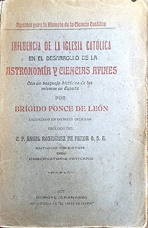 Imagen del vendedor de INFLUENCIA DE LA IGLESIA CATLICA EN EL DESARROLLO DE LA ASTRONOMA Y CIENCIAS AFINES CON UN BOSQUEJO HISTRICO DE LAS MISMAS EN ESPAA a la venta por Ziggurat Libros