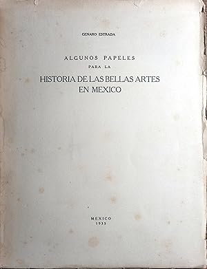 Imagen del vendedor de ALGUNOS PAPELES PARA LA HISTORIA DE LAS BELLAS ARTES EN MXICO a la venta por Ziggurat Libros