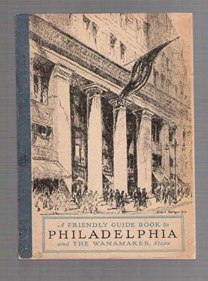 A Friendly Guide Book to Philadelphia and the Wanamaker Store