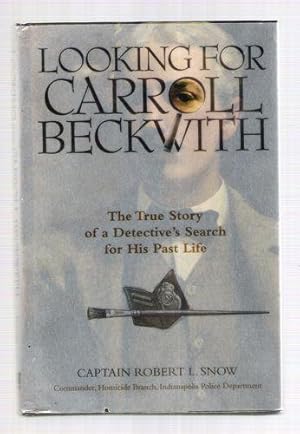 Looking for Carroll Beckwith: The True Story of a Detective's Search for His Past Life