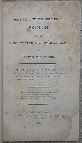 A Physical and Topographical Sketch of the Mississippi Territory, Lower Louisiana, and a Part of ...