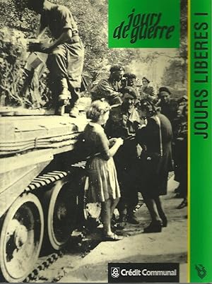 Seller image for JOURS LIBERES-I- (Collection JOURS DE GUERRE)-Tome 19 for sale by Librairie l'Aspidistra