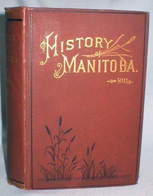Manitoba: History of Its Early Settlement, Development, and Resources