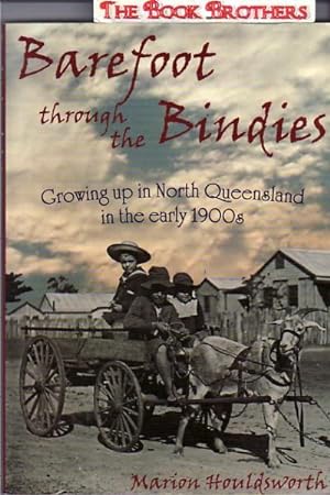 Image du vendeur pour Barefoot Through the Bindies : Growing up in North Queensland in the Early 1900s mis en vente par THE BOOK BROTHERS