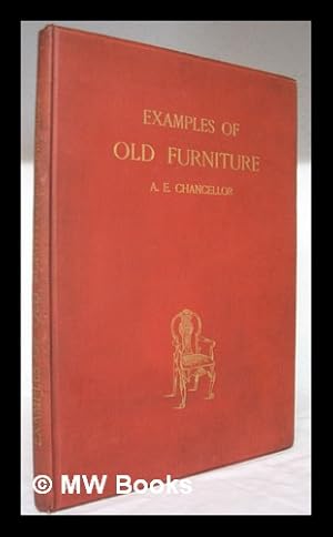 Seller image for Examples of old furniture, English and foreign / drawn and described by Alfred Ernest Chancellor for sale by MW Books Ltd.