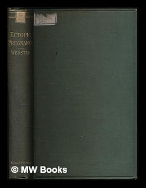 Imagen del vendedor de Ectopic pregnancy : its etiology, classification, embryology, diagnosis, and treatment / by J. Clarence Webster a la venta por MW Books Ltd.