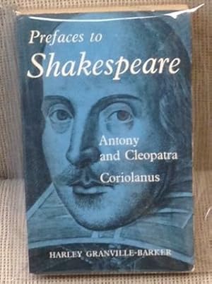 Immagine del venditore per Prefaces to Shakespeare, Antony and Cleopatra, Coriolanus venduto da My Book Heaven