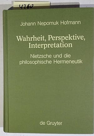 Wahrheit, Perspektive, Interpretation: Nietzsche Und Die Philosophische Hermeneutik
