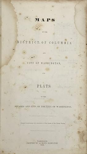 Seller image for MAPS OF THE DISTRICT OF COLUMBIA AND CITY OF WASHINGTON, and Plats of the Squares and Lots of the City of Washington for sale by Bartleby's Books, ABAA