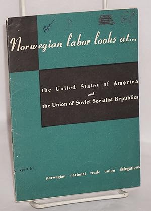 Norwegian labor looks at the United States of America and the Union of Soviet Socialist Republics...