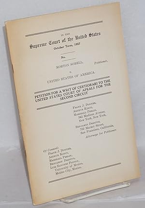 Seller image for Supreme Court of the United States, October term, 1957. Morton Sobell, petitioner, vs. United States of America on petition for a writ of certiorari to the United States Court of Appeals for the Second Circuit for sale by Bolerium Books Inc.