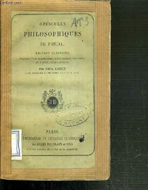 Bild des Verkufers fr OPUSCULES PHILOSOPHIQUES DE PASCAL - EDITION CLASSIQE zum Verkauf von Le-Livre