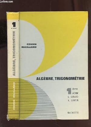 Seller image for ALGEBRE, TRIGONOMETRIE - 1ere A'CMM' / COURS MAILLARD- MATHEMATIQUES - PROGRAMME DU 2 MAI 1961. for sale by Le-Livre