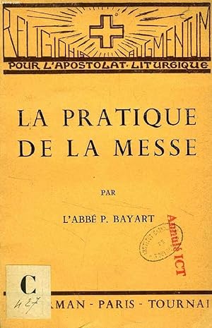 Seller image for LA PRATIQUE DE LA MESSE (POUR L'APOSTOLAT LITURGIQUE) for sale by Le-Livre