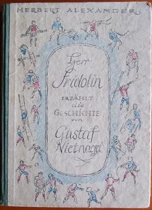 Herr Fridolin erzählt die Geschichte von Gustav Nietnagel : Niedergeschrieben hat sie für die gro...