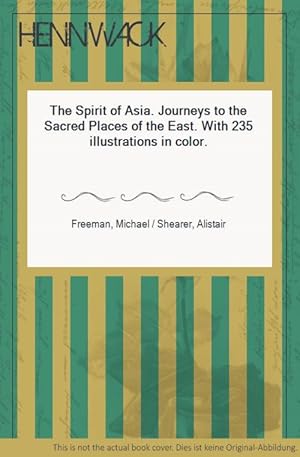 Seller image for The Spirit of Asia. Journeys to the Sacred Places of the East. With 235 illustrations in color. for sale by HENNWACK - Berlins grtes Antiquariat