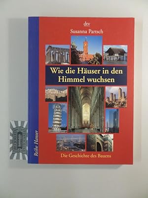 Imagen del vendedor de Wie die Huser in den Himmel wuchsen - Die Geschichte des Bauens. a la venta por Druckwaren Antiquariat