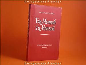 Imagen del vendedor de Von Mensch zu Mensch : Seelsorgerliche Winke. a la venta por Antiquariat-Fischer - Preise inkl. MWST