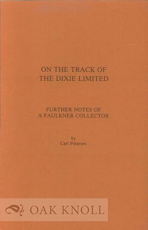 Seller image for ON THE TRACK OF THE DIXIE LIMITED FURTHER NOTES OF A FAULKNER COLLECTOR for sale by Oak Knoll Books, ABAA, ILAB