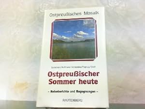 Image du vendeur pour Ostpreuischer Sommer heute - Reiseberichte und Begegnungen / Ostpreussisches Mosaik. mis en vente par Antiquariat Ehbrecht - Preis inkl. MwSt.