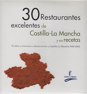 30 restaurantes excelentes de Castilla-La Mancha y sus recetas: 15 años del concurso de restaurac...