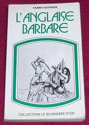 Image du vendeur pour L'ANGLAISE BARBARE mis en vente par LE BOUQUINISTE