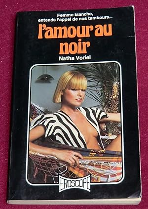 Image du vendeur pour L'AMOUR AU NOIR mis en vente par LE BOUQUINISTE