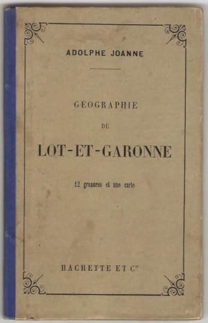 Géographie du département de Lot-et-Garonne. Avec une carte coloriée et 12 gravures.