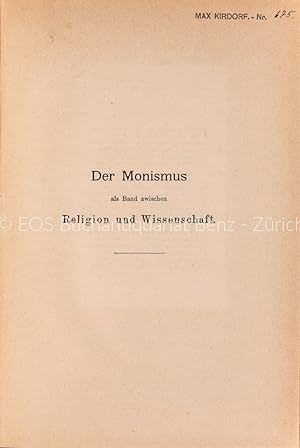 Der Monismus als Band zwischen Religion und Wissenschaft. Glaubensbekenntniss eines Naturforscher...