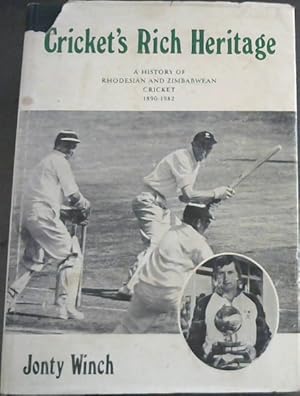 Bild des Verkufers fr Cricket's Rich Heritage : A History of Rhodesian and Zimbabwean Cricket 1890 - 1982 zum Verkauf von Chapter 1