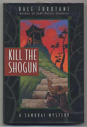 Bild des Verkufers fr Kill the Shogun:A Samurai Mystery zum Verkauf von Between the Covers-Rare Books, Inc. ABAA