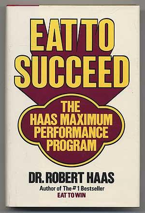 Bild des Verkufers fr Eat to Succeed: The Haas Maximum Performance Program zum Verkauf von Between the Covers-Rare Books, Inc. ABAA