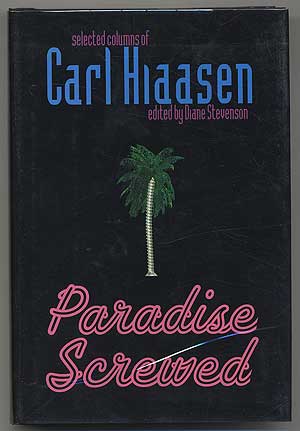 Imagen del vendedor de Paradise Screwed: Selected Columns of Carl Hiaasen a la venta por Between the Covers-Rare Books, Inc. ABAA