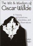 The Wit & Wisdom of Oscar Wilde: A Treasury of Quotations, Anecdotes, and Observations.