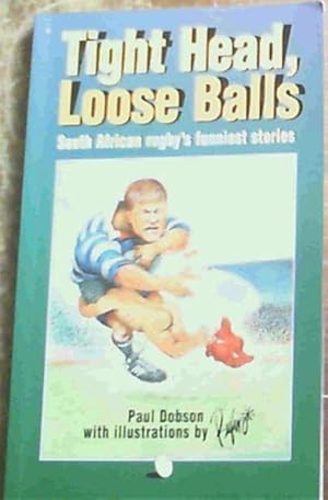 Bild des Verkufers fr Tight Head, Loose Balls: South African Rugby's Funniest Stories zum Verkauf von Chapter 1