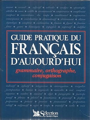 Guide pratique du Français d'aujourd'hui - grammaire, orthographe, conjugaison