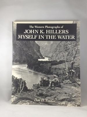 Imagen del vendedor de Myself in the Water: The Western Photographs of John K. Hillers a la venta por Great Expectations Rare Books