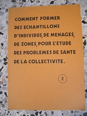 Image du vendeur pour Comment former des echantillons d'individus, de menages, de zones, pour l'etude des problemes de sante de la collectivite - 2 - Un manuel pour les personnels de sante mis en vente par Frederic Delbos