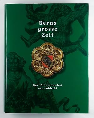 Imagen del vendedor de Berns grosse Zeit. Das 15. Jahrhundert neu entdeckt. a la venta por Daniel Thierstein