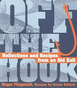 Bild des Verkufers fr OFF THE HOOK: REFLECTIONS AND RECIPES FROM AN OLD SALT. zum Verkauf von Coch-y-Bonddu Books Ltd