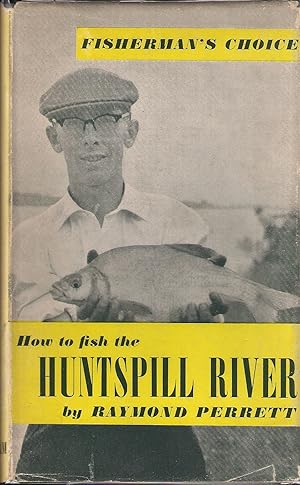 Image du vendeur pour HOW TO FISH THE HUNTSPILL RIVER. By Raymond Perrett. With diagrams by Fred Taylor. mis en vente par Coch-y-Bonddu Books Ltd