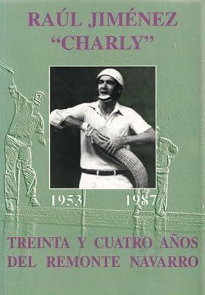 Seller image for Ral Jimnez Charly (1953-1987). Treinta y cuatro aos del remonte Navarro for sale by Librera Cajn Desastre