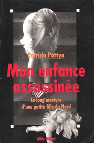 Mon Enfance Assassinée : Le Long Martyr D'une Petite Fille Du Nord