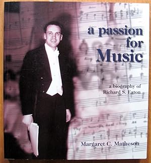 A Passion for Music. a Biography of Richard S. Eaton