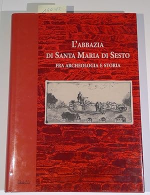 Seller image for L'abbazia di Santa Maria di Sesto fra archeologia e storia. for sale by Antiquariat Trger