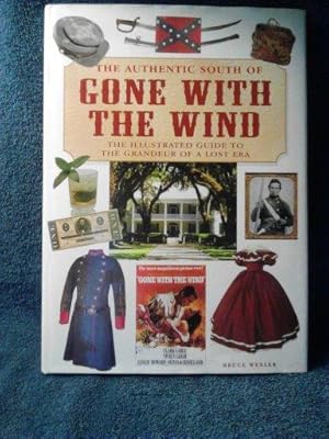 The Authentic South of Gone with the Wind: The Illustrated Guide to the Grandeur of a Lost Era