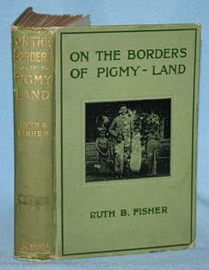 Imagen del vendedor de On the Borders of Pygmy-Land a la venta por Nineveh & Tyre