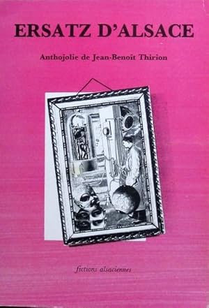 Image du vendeur pour ERSATZ D'ALSACE Fictions d'Alsace, Anthojolie mis en vente par Bouquinerie L'Ivre Livre